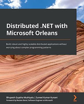 portada Distributed .NET with Microsoft Orleans: Build robust and highly scalable distributed applications without worrying about complex programming patterns (en Inglés)