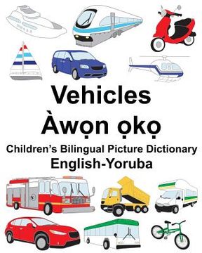 portada English-Yoruba Vehicles Children's Bilingual Picture Dictionary (en Inglés)