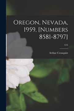 portada Oregon, Nevada, 1959, [numbers 8581-8797]; 616 (en Inglés)