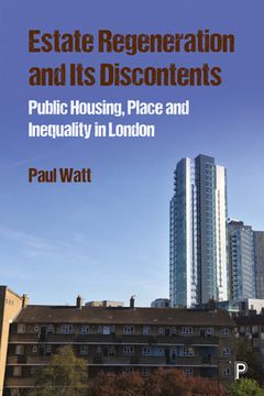 portada Estate Regeneration and its Discontents: Public Housing, Place and Inequality in London (en Inglés)