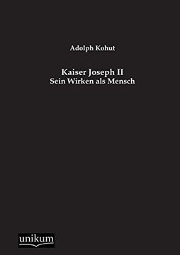 portada Kaiser Joseph ii Sein Wirken als Mensch (in German)