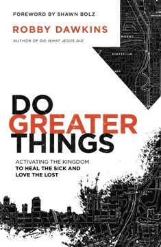 portada Do Greater Things: Activating the Kingdom to Heal the Sick and Love the Lost (en Inglés)
