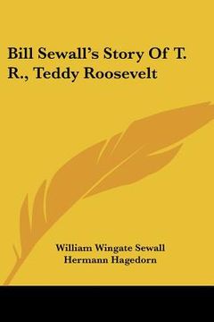 portada bill sewall's story of t. r., teddy roosevelt (en Inglés)