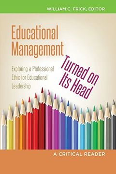 portada Educational Management Turned on Its Head: Exploring a Professional Ethic for Educational Leadership- A Critical Reader (Education Management)