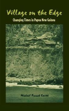 portada village on the edge: changing times in papua new guinea (en Inglés)