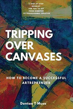 portada Tripping Over Canvases: How to Become a Successful Artrepreneur (en Inglés)