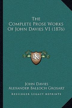 portada the complete prose works of john davies v1 (1876) (in English)