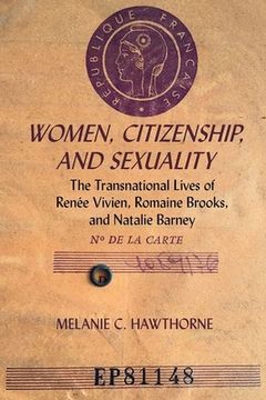 portada Women, Citizenship, and Sexuality: The Transnational Lives of Renée Vivien, Romaine Brooks, and Natalie Barney (en Inglés)