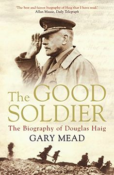 portada The Good Soldier: The Biography of Douglas Haig (en Inglés)