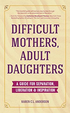 portada Difficult Mothers, Adult Daughters: A Guide for Separation, Liberation & Inspiration (en Inglés)