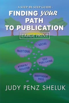 portada Finding Your Path to Publication LARGE PRINT EDITION: A Step-by-Step Guide (en Inglés)