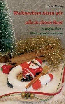 portada Weihnachten sitzen wir alle in einem Boot: 24 unglaubliche Weihnachtsgeschichten (in German)