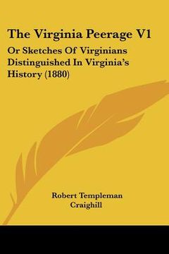 portada the virginia peerage v1: or sketches of virginians distinguished in virginia's history (1880) (en Inglés)