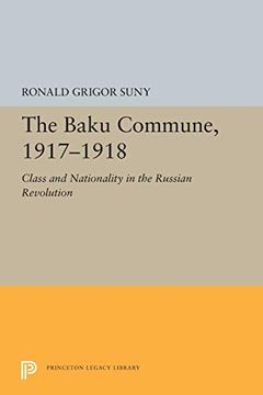 portada The Baku Commune, 1917-1918: Class and Nationality in the Russian Revolution (Princeton Legacy Library) (in English)