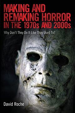 portada Making and Remaking Horror in the 1970S and 2000S: Why Don't They do it Like They Used to? (en Inglés)