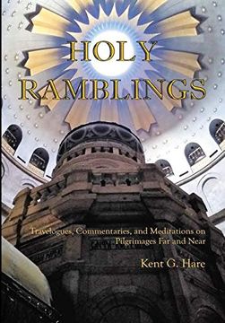 portada Holy Ramblings: Travelogues, Commentaries, and Meditations on Pilgrimages far and Near (en Inglés)