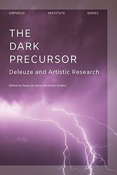 portada The Dark Precursor: Deleuze and Artistic Research (Orpheus Institute Series) (en Inglés)