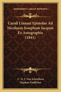 portada Caroli Linnaei Epistolae Ad Nicolaum Josephum Jacquin Ex Autographis (1841) (en Latin)