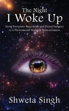 portada The Night I Woke Up: From Fortunate Rejections and Proud Failures to a Phenomenal Night of Reincarnation (en Inglés)