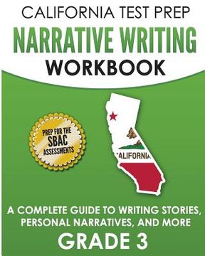 portada CALIFORNIA TEST PREP Narrative Writing Workbook Grade 3: A Complete Guide to Writing Stories, Personal Narratives, and More