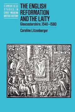 portada The English Reformation and the Laity: Gloucestershire, 1540-1580 (Cambridge Studies in Early Modern British History) (en Inglés)