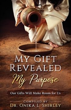 portada My Gift Revealed My Purpose: Our Gifts Will Make Room for Us