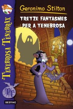 portada 1. Tretze Fantasmes per a Tenebrosa (Geronimo Stilton. Tenebrosa Tenebrax) (en Catalá)