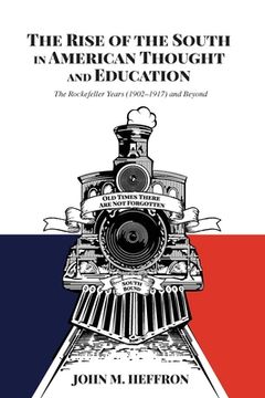 portada The Rise of the South in American Thought and Education: The Rockefeller Years (1902-1917) and Beyond (in English)