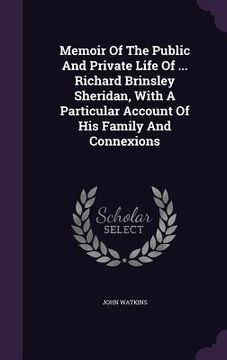 portada Memoir Of The Public And Private Life Of ... Richard Brinsley Sheridan, With A Particular Account Of His Family And Connexions (en Inglés)