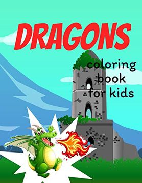 portada Dragons Coloring Book for Kids: Coloring Book Happy for Kids Girls and Boys age 1 to 12 , and Teens (en Inglés)