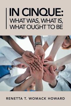 portada In Cinque: What Was, What Is, What Ought to Be (en Inglés)
