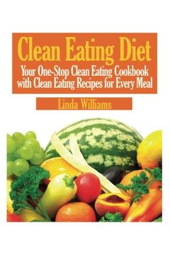 portada Clean Eating Diet: Your One-Stop Clean Eating Cookbook with Clean Eating Recipes for Every Meal