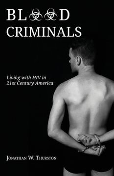 portada Blood Criminals: Living with HIV in 21st Century America (en Inglés)