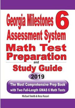 portada Georgia Milestones Assessment System 6: The Most Comprehensive Prep Book with Two Full-Length GMAS Math Tests (en Inglés)