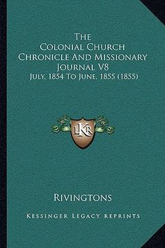 portada the colonial church chronicle and missionary journal v8: july, 1854 to june, 1855 (1855) (in English)