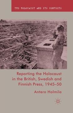 portada Reporting the Holocaust in the British, Swedish and Finnish Press, 1945-50 (en Inglés)