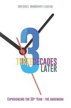 portada Three Decades Later: Experiencing The 30th Year - The Addendum (en Inglés)