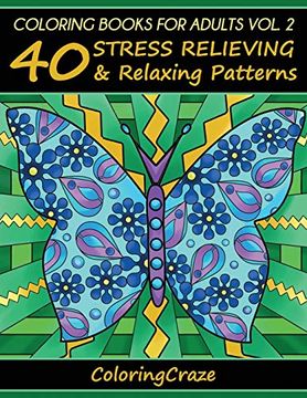 portada Coloring Books for Adults Volume 2: 40 Stress Relieving and Relaxing Patterns, Adult Coloring Books Series by Coloringcraze (Anti-Stress art Therapy Series) (en Inglés)