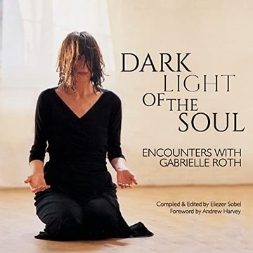 portada Dark Light of the Soul: Encounters With Gabrielle Roth (en Inglés)