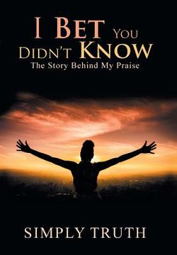portada I Bet You Didn't Know: The Story Behind My Praise (en Inglés)