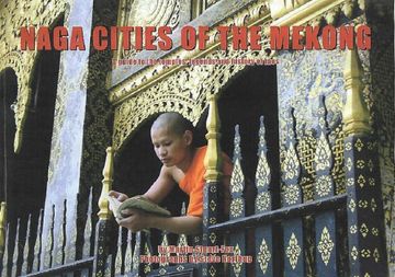 portada Naga Cities of the Mekong a Guide to the Temples, Legends and History of Laos