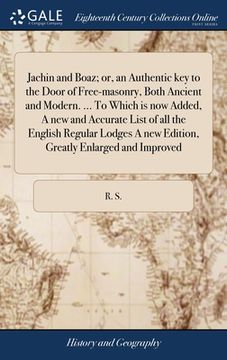 portada Jachin and Boaz; or, an Authentic key to the Door of Free-masonry, Both Ancient and Modern. ... To Which is now Added, A new and Accurate List of all