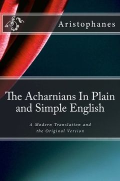 portada The Acharnians In Plain and Simple English: A Modern Translation and the Original Version