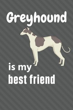 portada Greyhound is my best friend: For Greyhound Dog Fans (en Inglés)