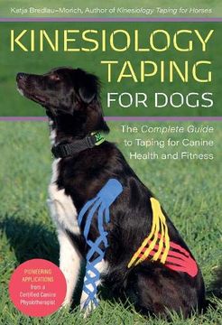 portada Kinesiology Taping for Dogs: The Complete Guide to Taping for Canine Health and Fitness (in English)