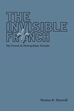portada The Invisible French: The French in Metropolitan Toronto (Canadian Electronic Library) (en Inglés)