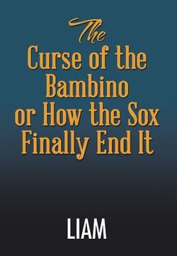portada The Curse of the Bambino or How the Sox Finally End It (en Inglés)