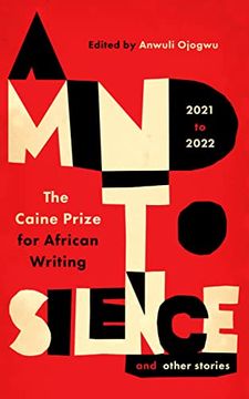 portada A Mind to Silence and Other Stories: The Caine Prize for African Writing 2021-22 (en Inglés)