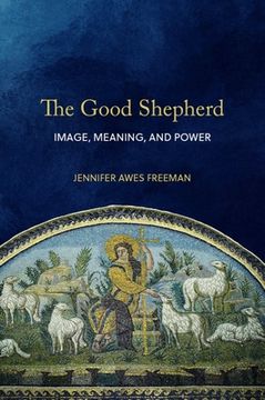 portada The Good Shepherd: Image, Meaning, and Power (in English)