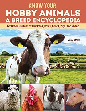 portada Know Your Hobby Animals: A Breed Encyclopedia: 172 Breed Profiles of Chickens, Cows, Goats, Pigs, and Sheep
